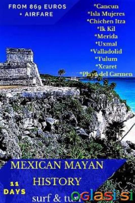 11 Days MEXICAN MAYAN HISTORY SURF & TURF *From 869 € Per Person + airfare