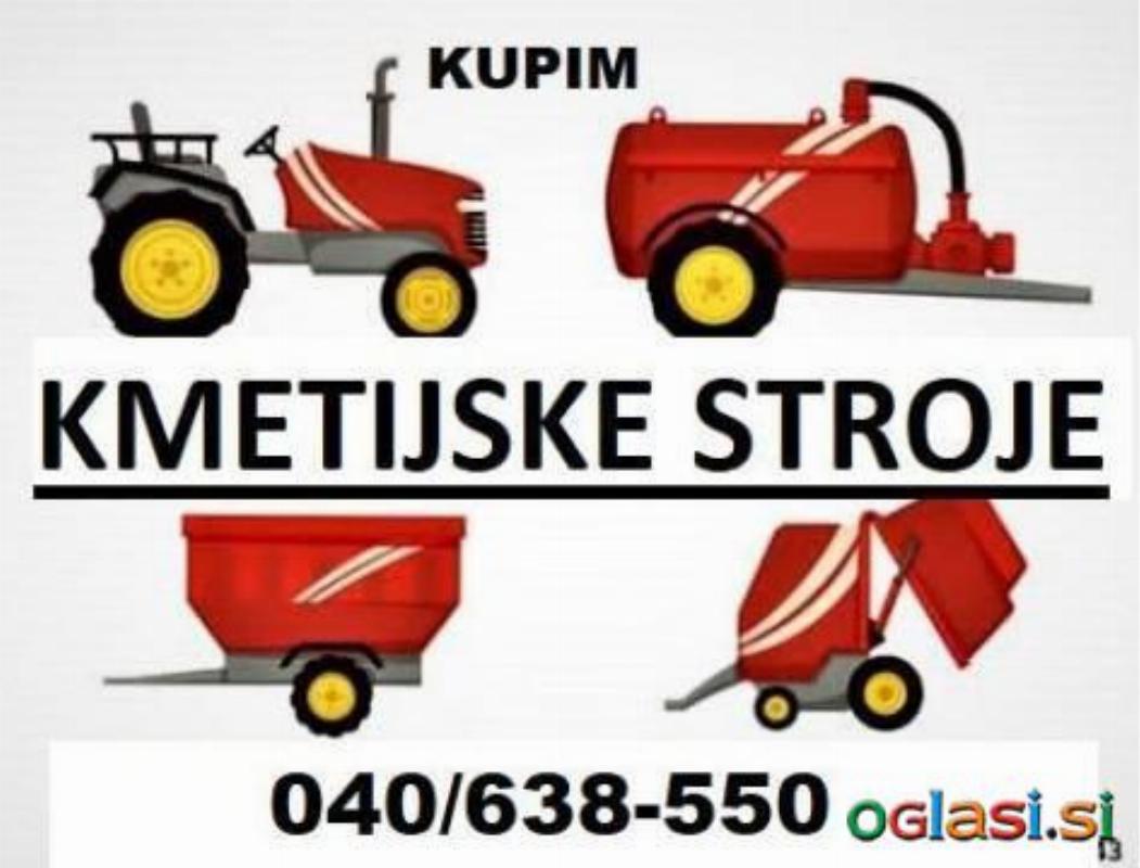 KUPIM KMETIJSKE STROJE (traktor, prikolico, trosilec...)